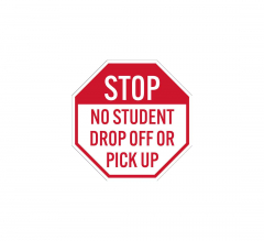 Stop No Student Drop Off or Pick Up Aluminum Sign (Non Reflective)