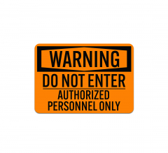 OSHA Do Not Enter Authorized Personnel Only Aluminum Sign (Non Reflective)