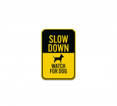 Slow Down Watch For Dog Aluminum Sign (Non Reflective)