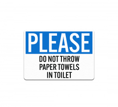 Do Not Throw Paper Towels In Toilet Aluminum Sign (Non Reflective)