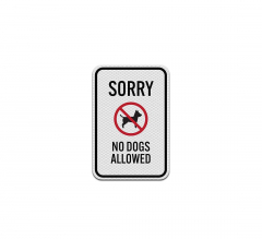 Sorry No Dogs Allowed Aluminum Sign (Diamond Reflective)