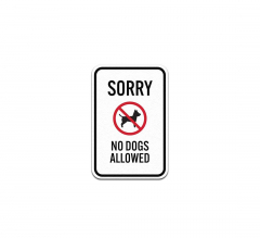 Sorry No Dogs Allowed Aluminum Sign (Non Reflective)