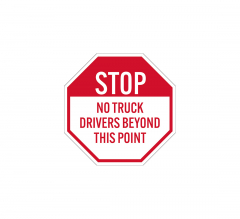 No Truck Drivers Beyond This Point Aluminum Sign (Non Reflective)