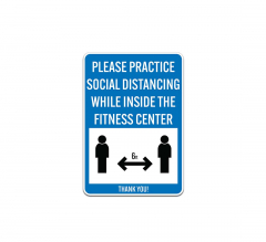Practice Social Distancing While Inside The Fitness Center Aluminum Sign (Non Reflective)