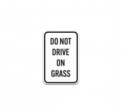Do Not Drive on Grass Aluminum Sign (Non Reflective)