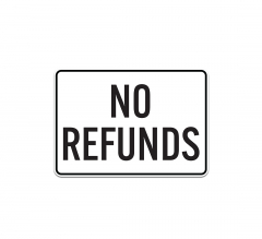 No Refunds Plastic Sign