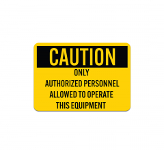 OSHA Only Authorized Personnel Allowed To Operate This Equipment Plastic Sign