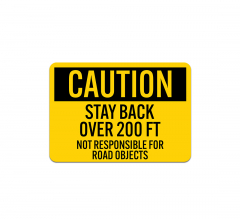 OSHA Stay Back 200 Ft Not Responsible For Road Objects Plastic Sign