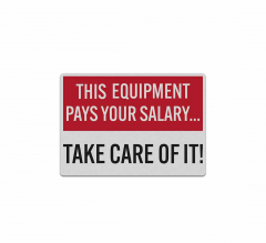 This Equipment Pays Your Salary Take Care Of It Decal (Reflective)