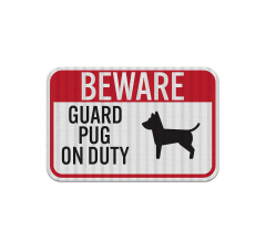 Guard Pug On Duty Aluminum Sign (EGR Reflective)