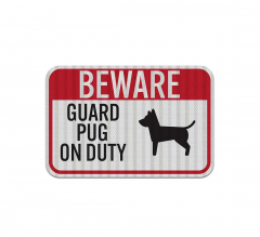 Guard Pug On Duty Aluminum Sign (HIP Reflective)