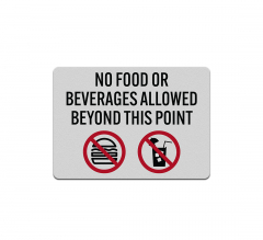 No Food Or Beverages Allowed Beyond This Point Aluminum Sign (Reflective)