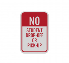 No Student Drop Off Or Pick Up Aluminum Sign (Reflective)