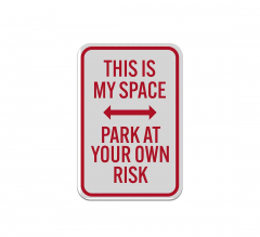 Parking Reserved Park At Your Own Risk Aluminum Sign (Reflective)