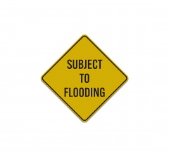Warning Subject To Flooding Aluminum Sign (Reflective)