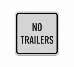 Traffic Control No Trailers Aluminum Sign (Reflective)