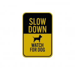 Slow Down Watch For Dog Aluminum Sign (Reflective)
