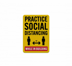 Practice Social Distancing While In Building Aluminum Sign (Reflective)