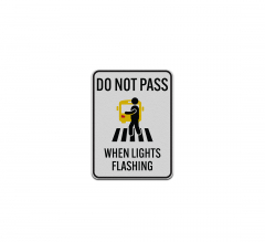 School Do Not Pass When Lights Flashing Aluminum Sign (Reflective)