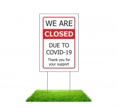 We are Closed due to Covid-19 Yard Signs (Non reflective)