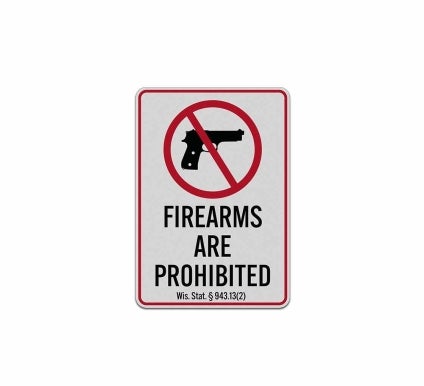 Wisconsin Gun Law Firearms Are Prohibited Aluminum Sign (Reflective)
