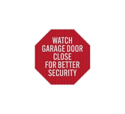 Watch Garage Door Close Aluminum Sign (EGR Reflective)