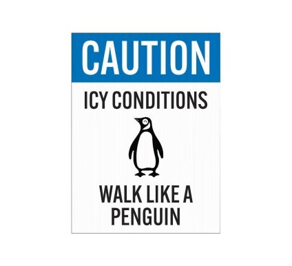 Icy Conditions, Walk Like A Penguin Corflute Sign (Reflective)
