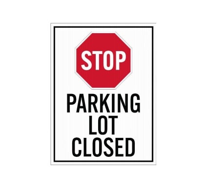 Parking Lot Closed Corflute Sign (Non Reflective)