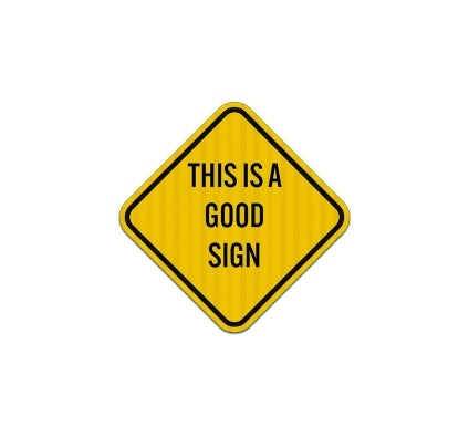 This Is A Good Sign Aluminum Sign (EGR Reflective)