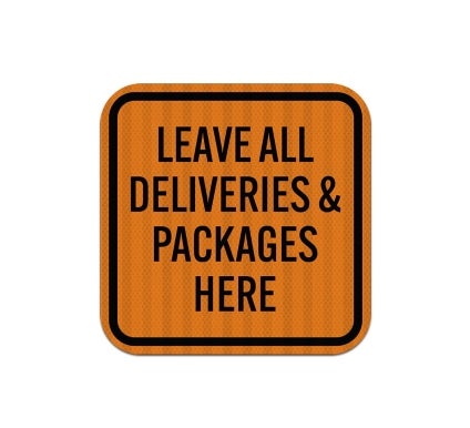 Leave All Deliveries & Packages Here Aluminum Sign (HIP Reflective)