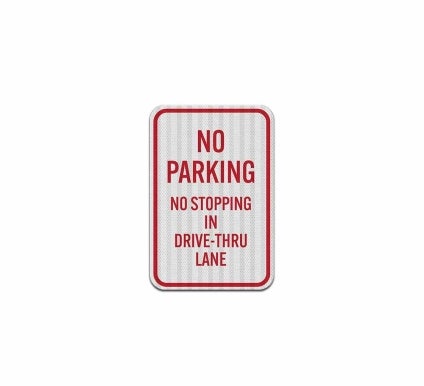 No Parking No Stopping In Drive Thru Lane Aluminum Sign (EGR Reflective)