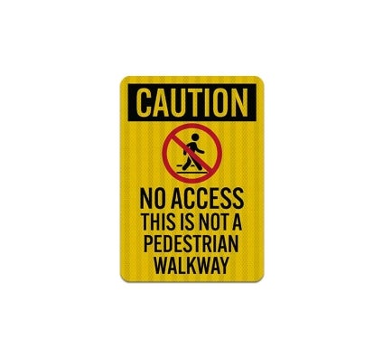 OSHA This Is Not A Pedestrian Walkway Aluminum Sign (EGR Reflective)