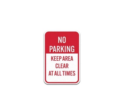 No Parking Keep Area Clear At All Times Aluminum Sign (Non Reflective)