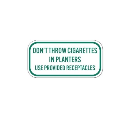 Dont Throw Cigarettes In Planters Aluminum Sign (Non Reflective)