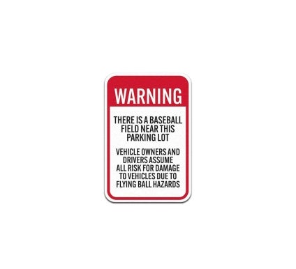 Warning There Is A Baseball Field Near This Parking Lot Aluminum Sign (Non Reflective)
