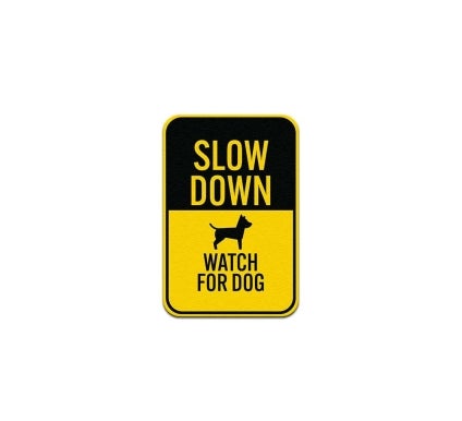 Slow Down Watch For Dog Aluminum Sign (Non Reflective)
