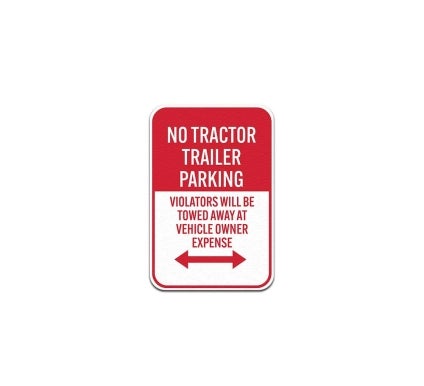 No Tractor Trailer Parking Violators Will Be Towed Aluminum Sign (Non Reflective)