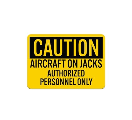 OSHA Aircraft On Jacks Authorized Personnel Only Aluminum Sign (Non Reflective)