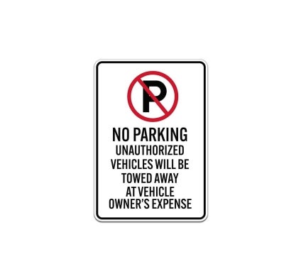 Unauthorized Vehicles Will Be Towed Away Aluminum Sign (Non Reflective)