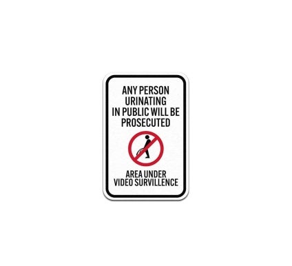 Persons Urinating In Public Will Be Prosecuted Aluminum Sign (Non Reflective)