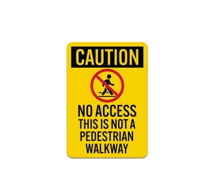 OSHA No Access This Is Not A Pedestrian Walkway Aluminum Sign (Non Reflective)