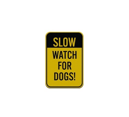 Slow Watch For Dogs Aluminum Sign (Reflective)
