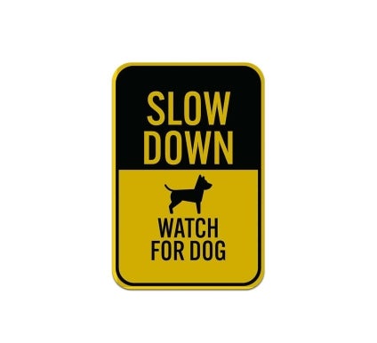 Slow Down Watch For Dog Aluminum Sign (Reflective)