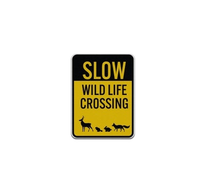 Slow Wild Life Crossing Aluminum Sign (Reflective)