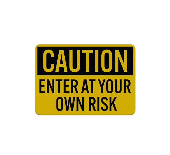 OSHA Enter At Your Own Risk Aluminum Sign (Reflective)