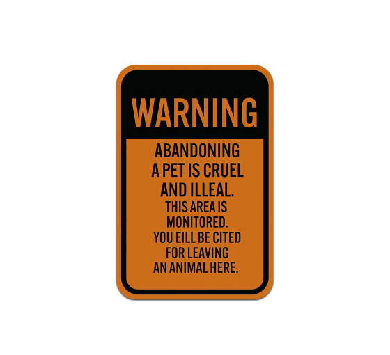 Abandoning A Pet Is Cruel & Illegal Aluminum Sign (Reflective)