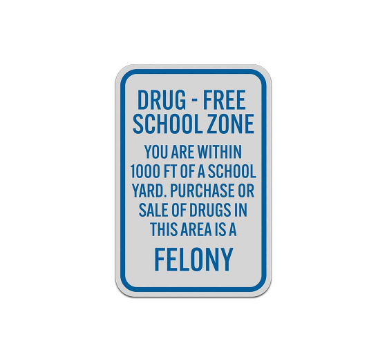 Sale of Drugs In This Area Is A Felony Aluminum Sign (Reflective)