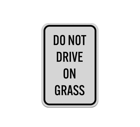Do Not Drive On Grass Aluminum Sign (Reflective)