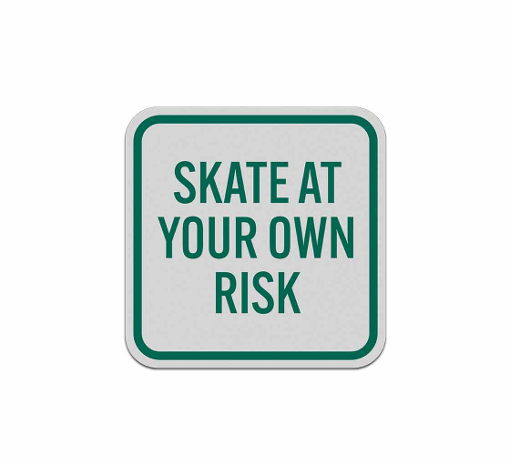 No Skating Skate At Your Own Risk Aluminum Sign (Reflective)