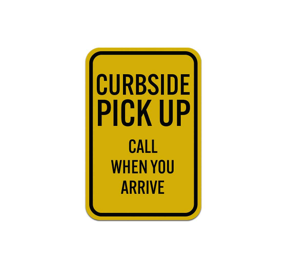 Curbside Pickup Call When You Arrive Aluminum Sign (Reflective)